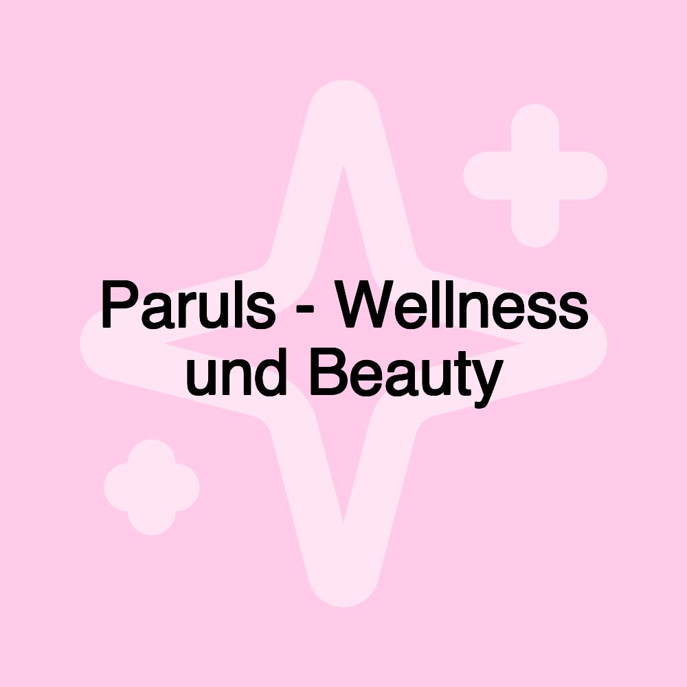 Paruls - Wellness und Beauty