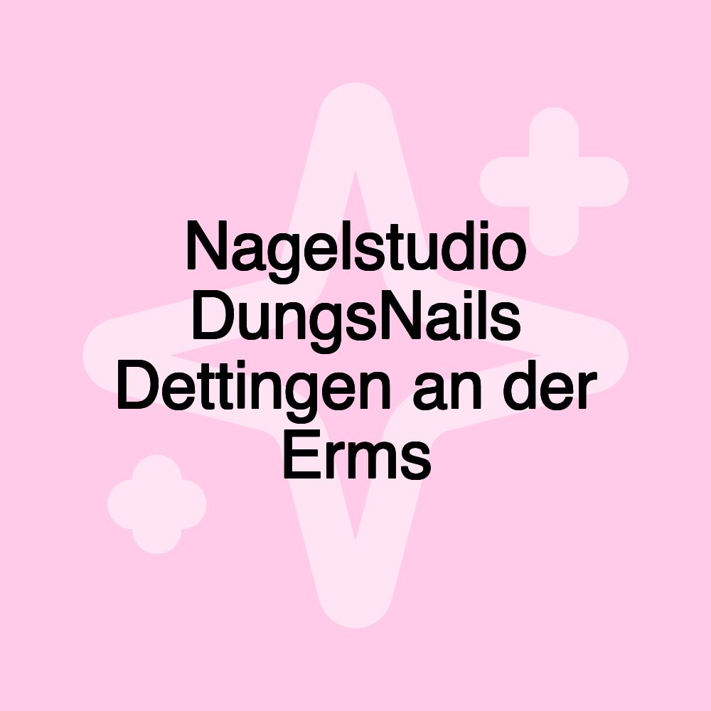 Nagelstudio DungsNails Dettingen an der Erms