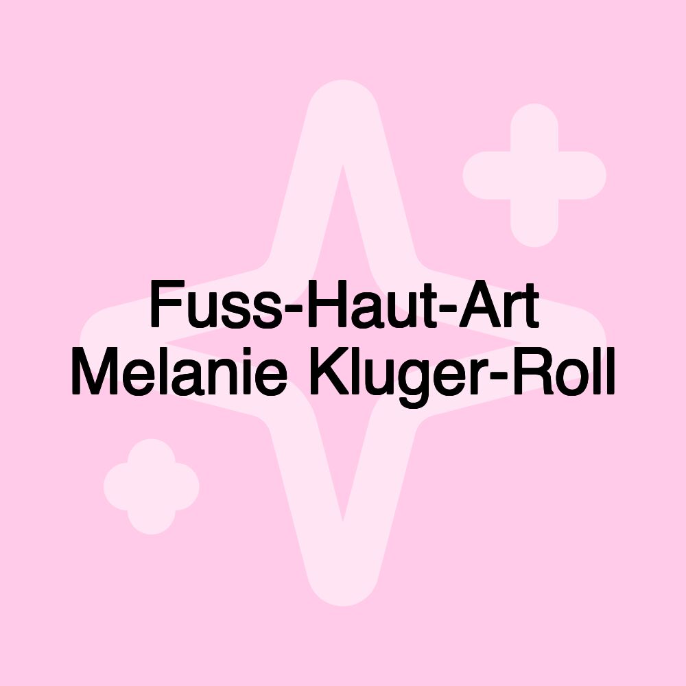 Fuss-Haut-Art Melanie Kluger-Roll