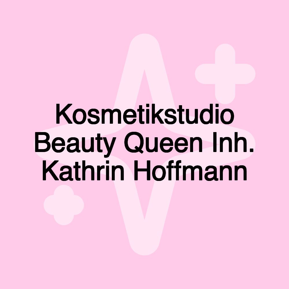 Kosmetikstudio Beauty Queen Inh. Kathrin Hoffmann