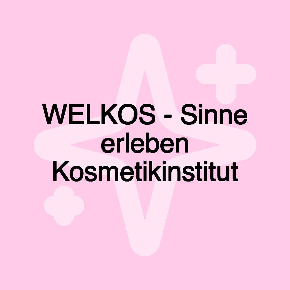 WELKOS - Sinne erleben Kosmetikinstitut