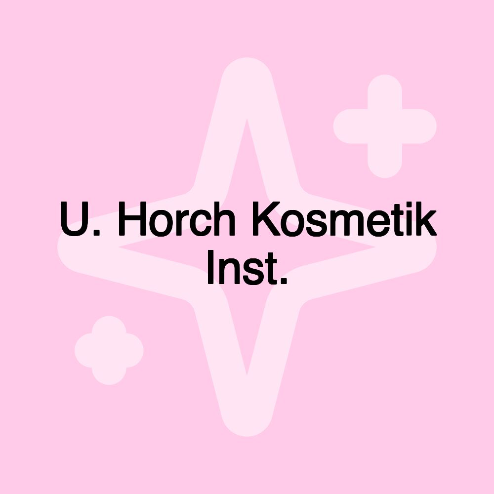 U. Horch Kosmetik Inst.