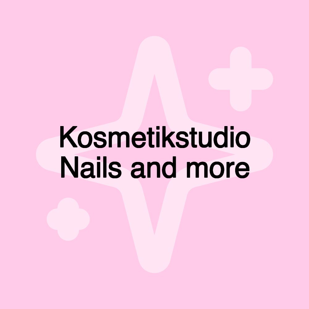 Kosmetikstudio Nails and more