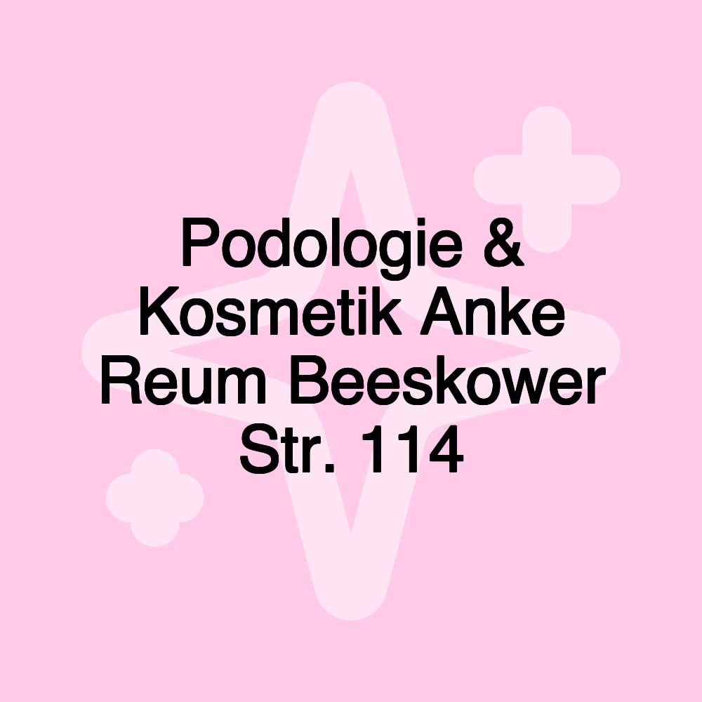 Podologie & Kosmetik Anke Reum Beeskower Str. 114