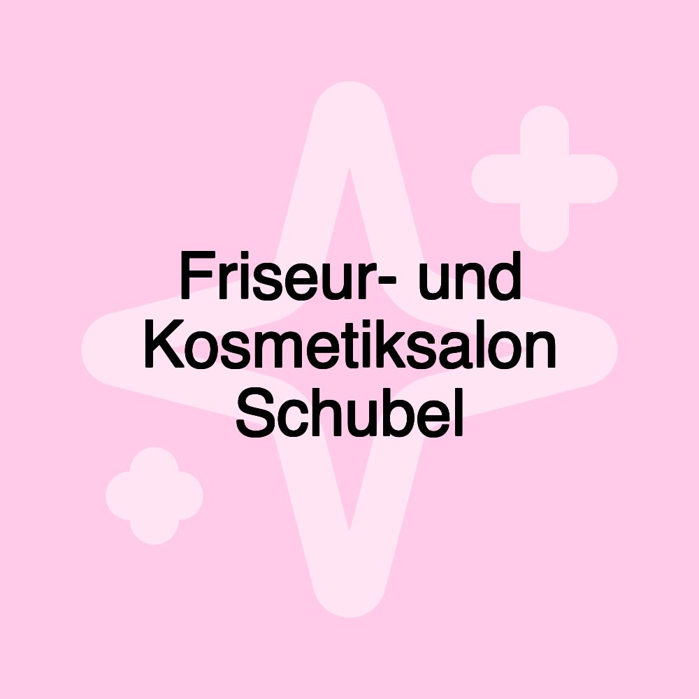 Friseur- und Kosmetiksalon Schubel