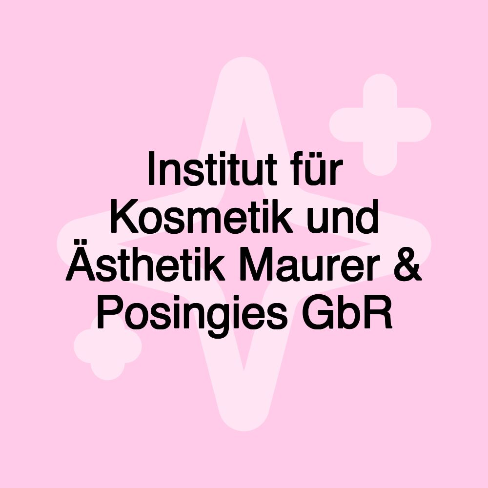 Institut für Kosmetik und Ästhetik Maurer & Posingies GbR