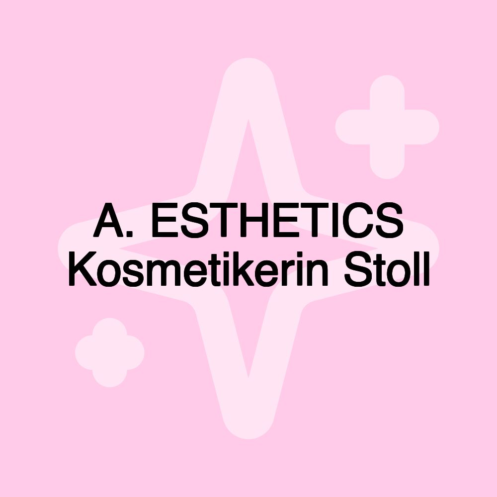 A. ESTHETICS Kosmetikerin Stoll