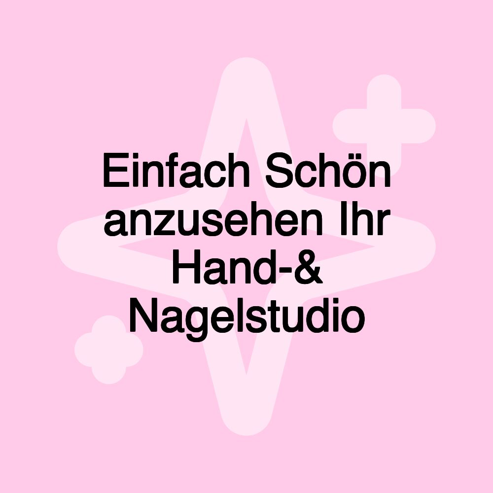 Einfach Schön anzusehen Ihr Hand-& Nagelstudio