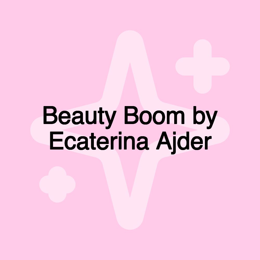 Beauty Boom by Ecaterina Ajder