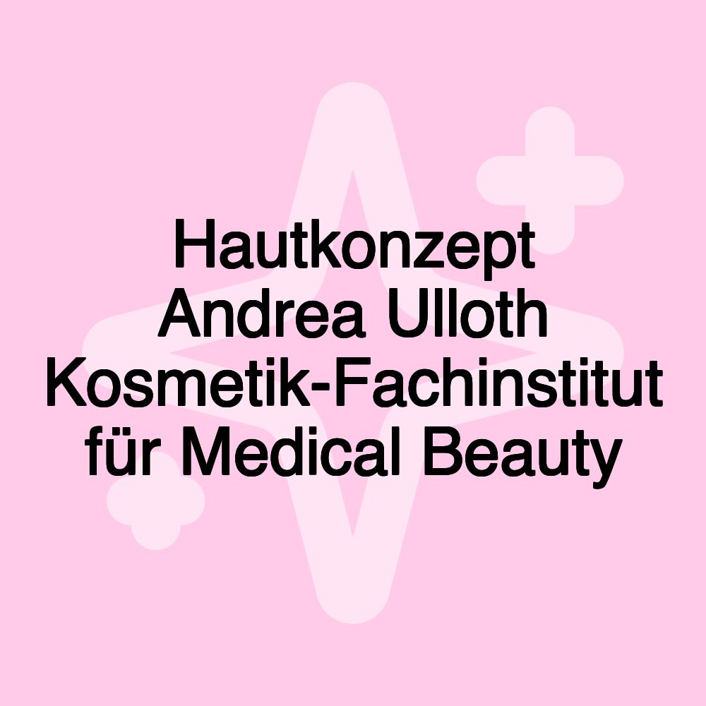 Hautkonzept Andrea Ulloth Kosmetik-Fachinstitut für Medical Beauty