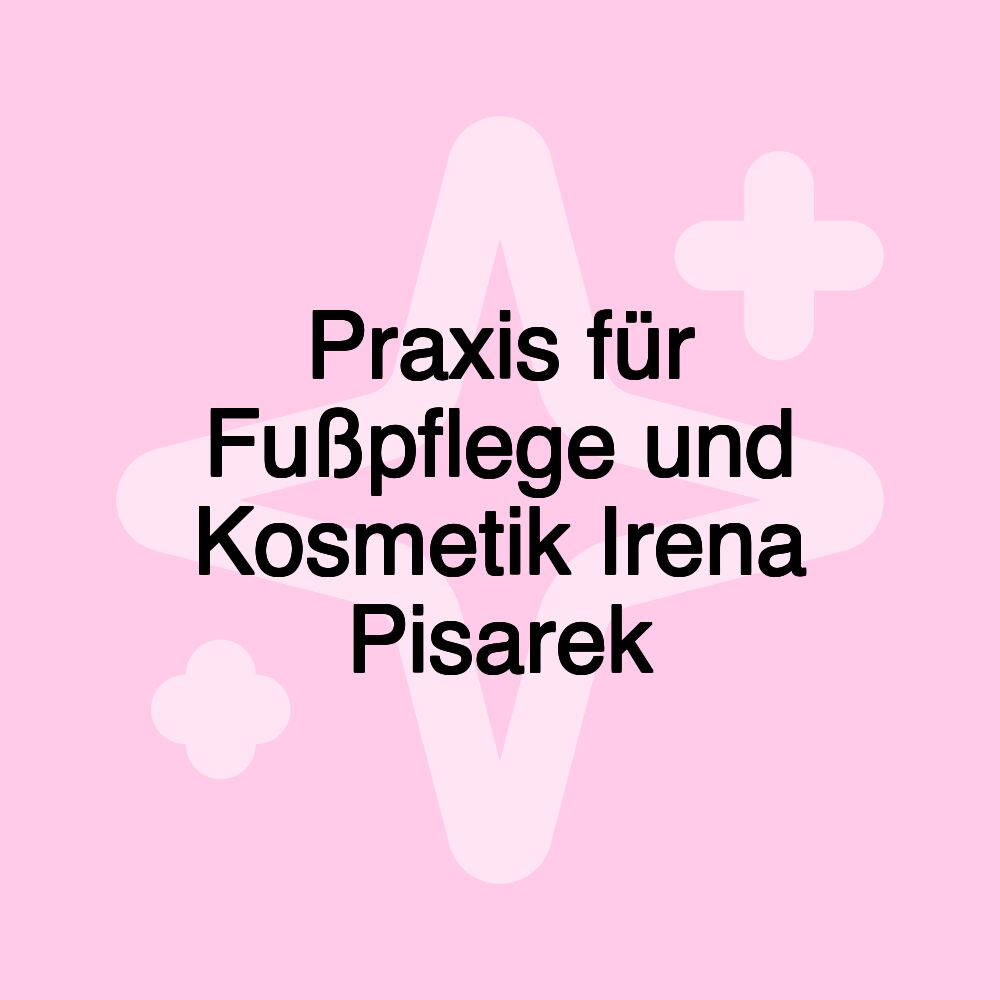 Praxis für Fußpflege und Kosmetik Irena Pisarek