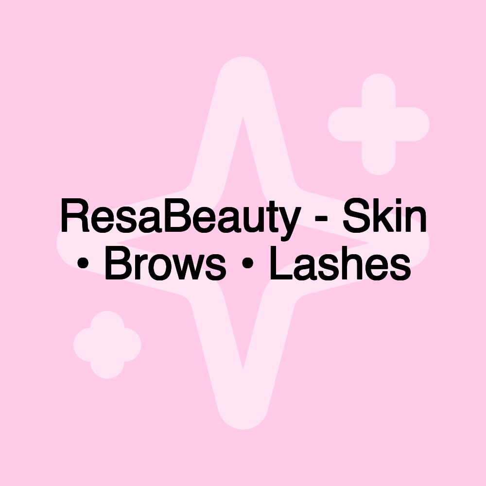 ResaBeauty - Skin • Brows • Lashes