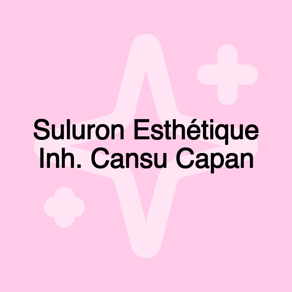 Suluron Esthétique Inh. Cansu Capan