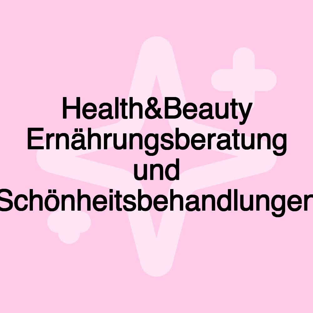 Health&Beauty Ernährungsberatung und Schönheitsbehandlungen