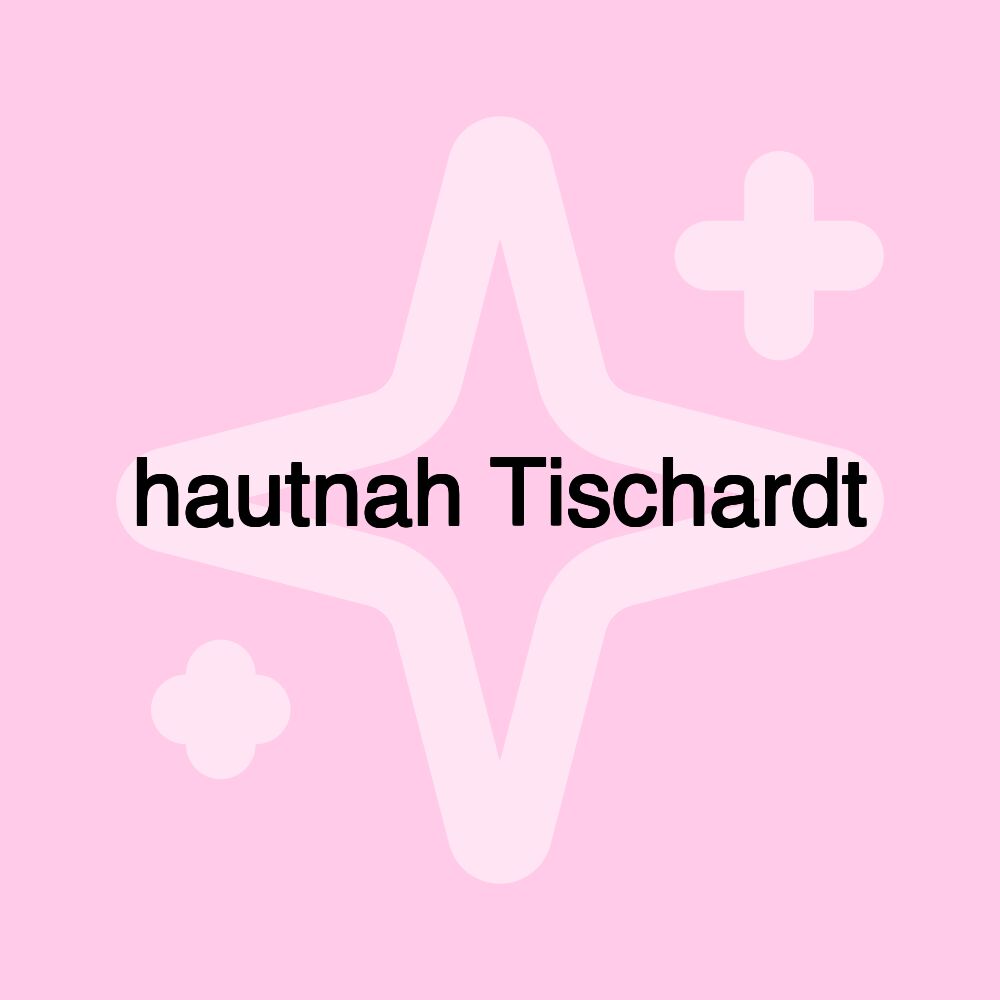 hautnah Tischardt