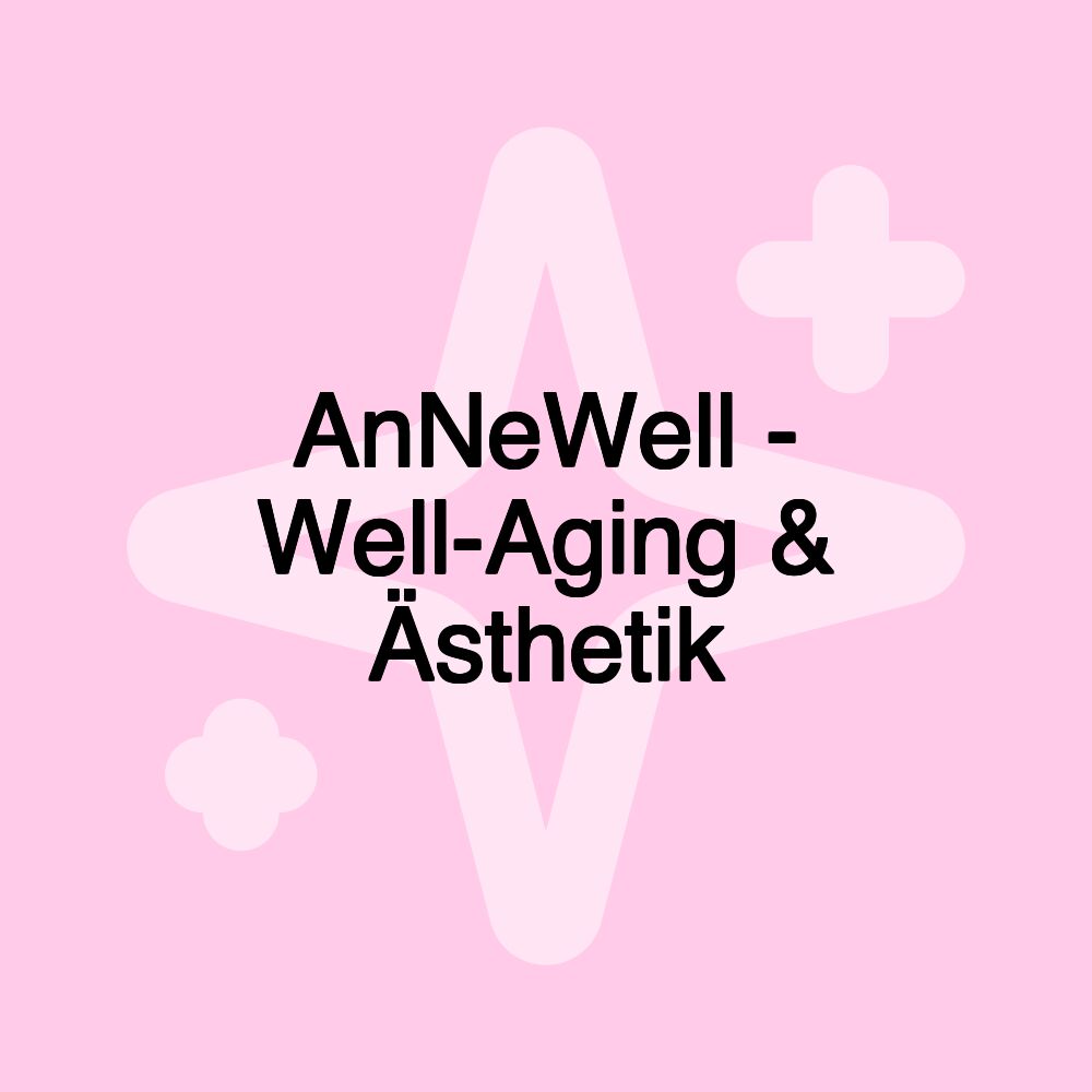 AnNeWell - Well-Aging & Ästhetik