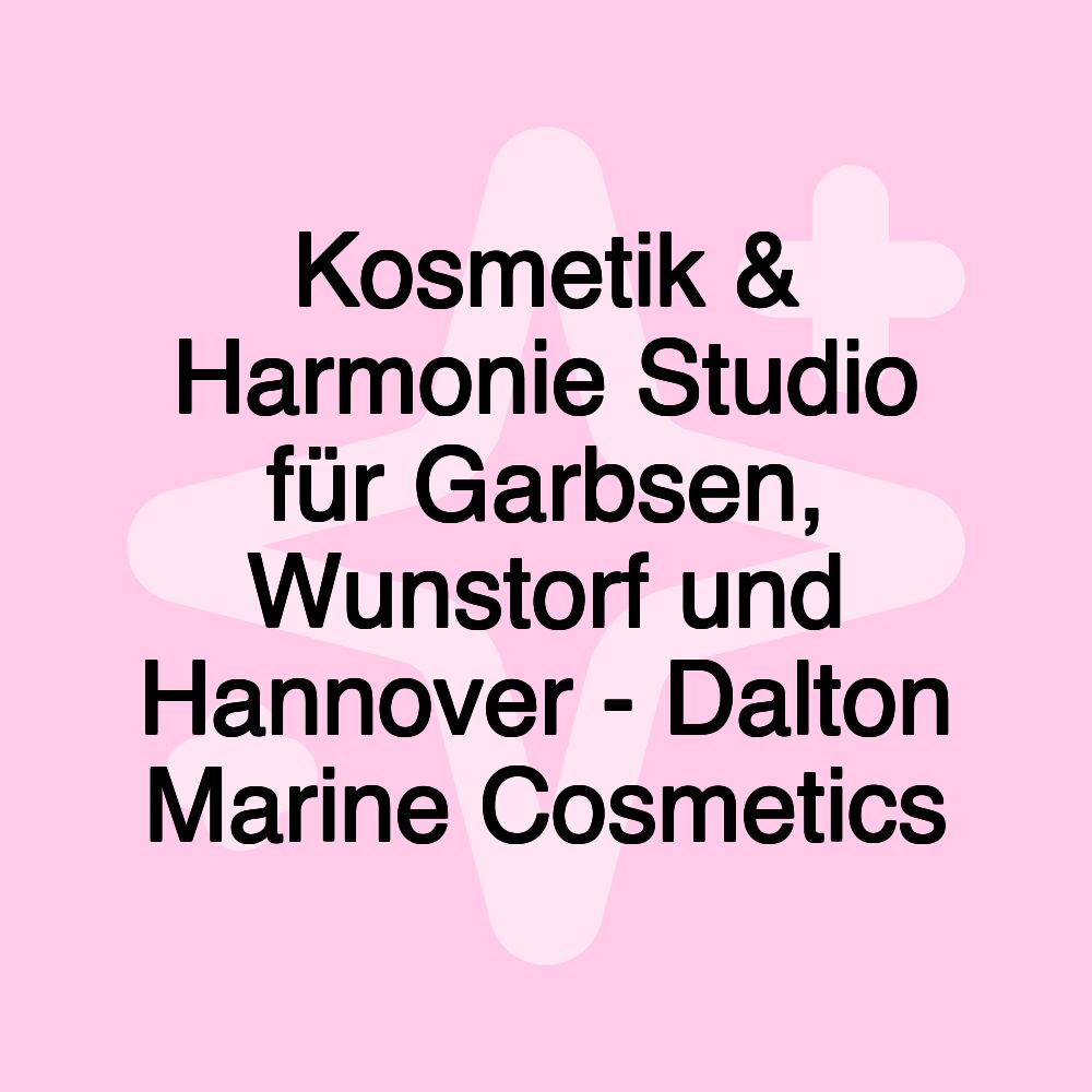 Kosmetik & Harmonie Studio für Garbsen, Wunstorf und Hannover - Dalton Marine Cosmetics