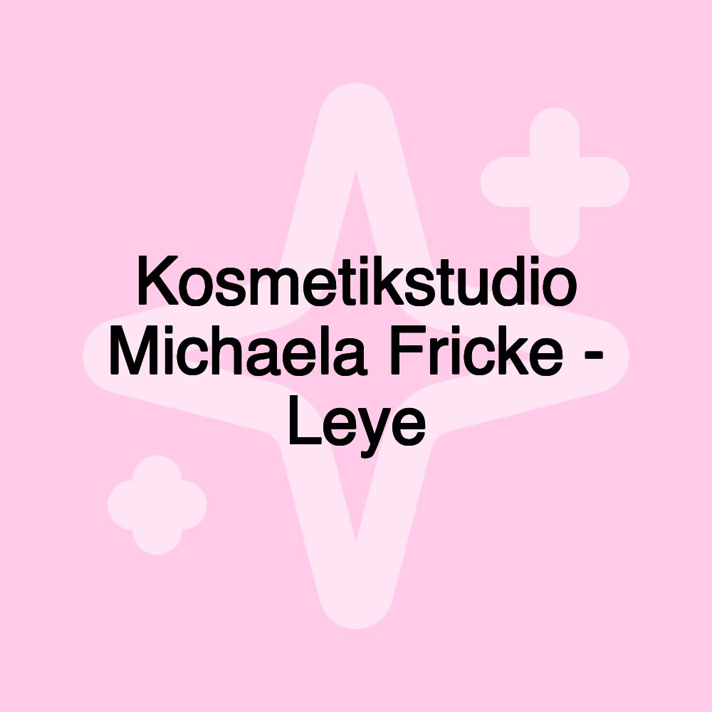 Kosmetikstudio Michaela Fricke - Leye