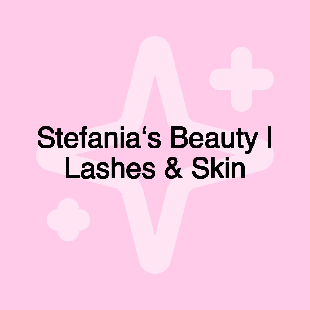 Stefania‘s Beauty | Lashes & Skin