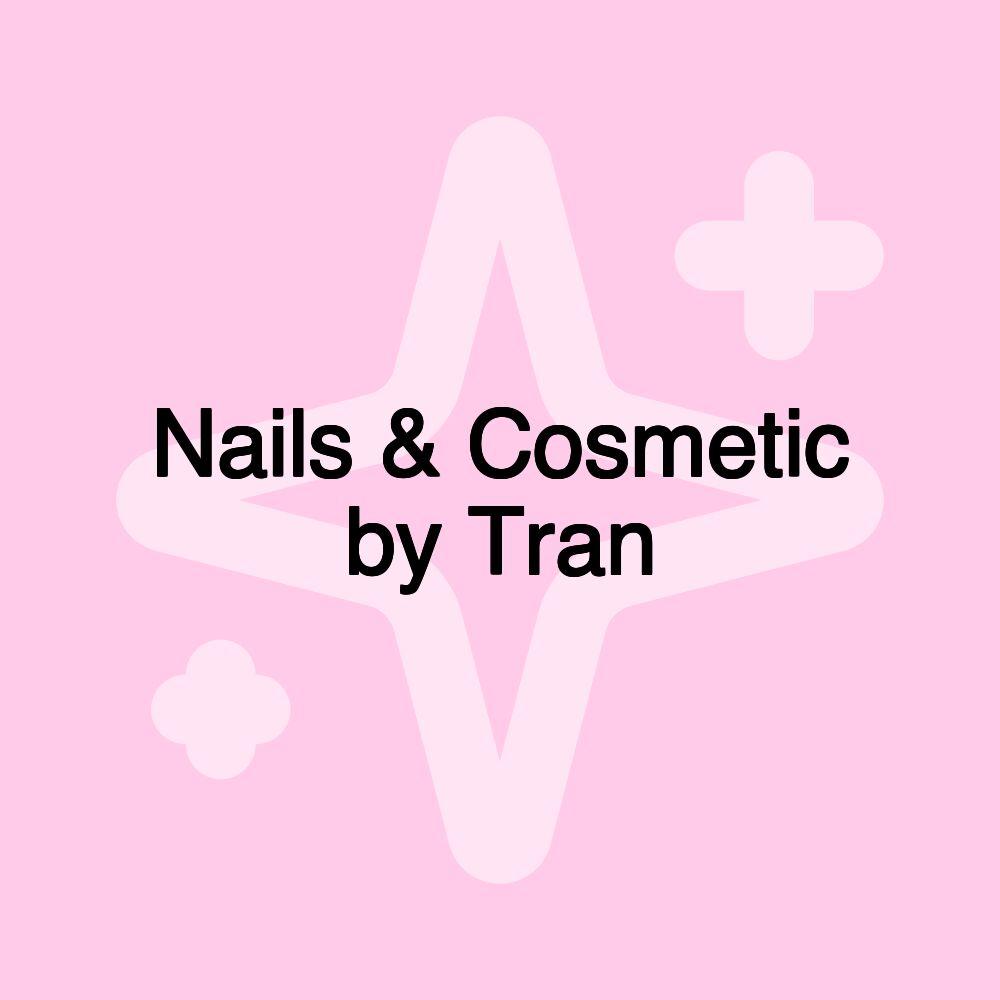 Nails & Cosmetic by Tran