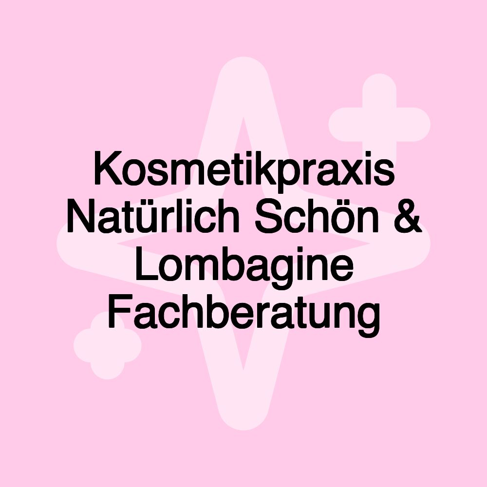 Kosmetikpraxis Natürlich Schön & Lombagine Fachberatung