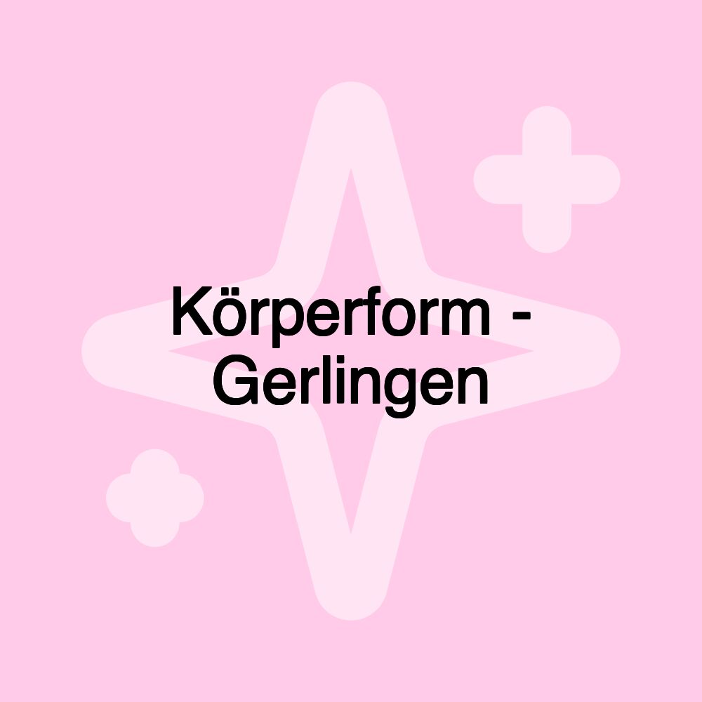 Körperform - Gerlingen