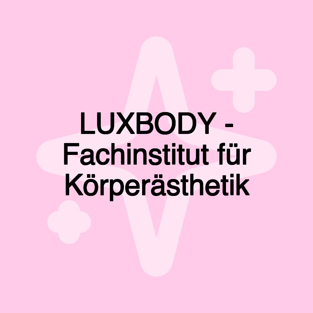 LUXBODY - Fachinstitut für Körperästhetik