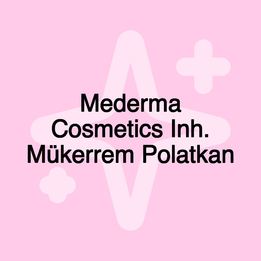 Mederma Cosmetics Inh. Mükerrem Polatkan