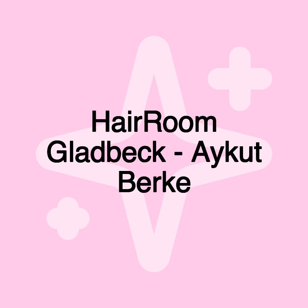 HairRoom Gladbeck - Aykut Berke