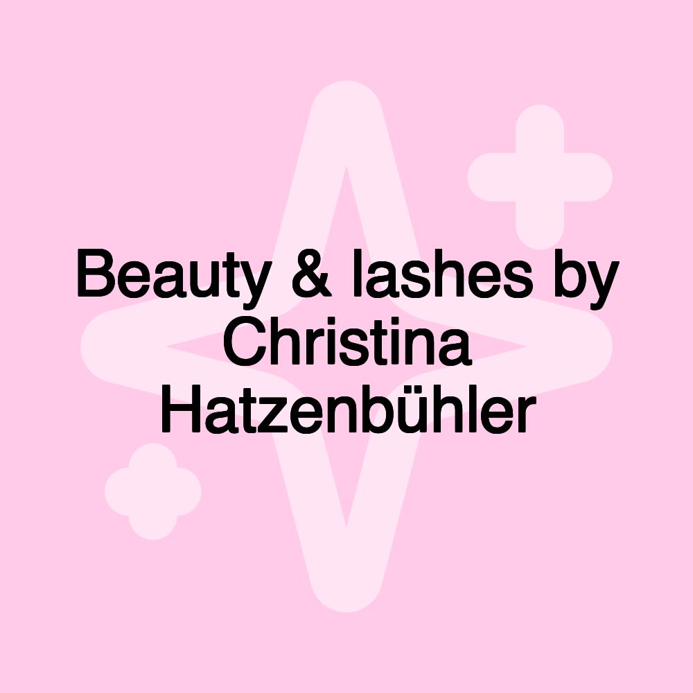 Beauty & lashes by Christina Hatzenbühler