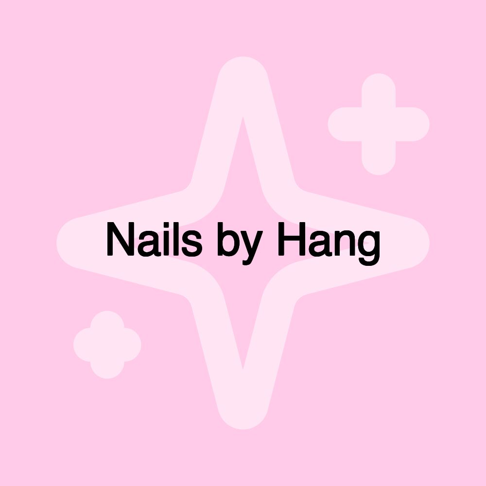 Nails by Hang