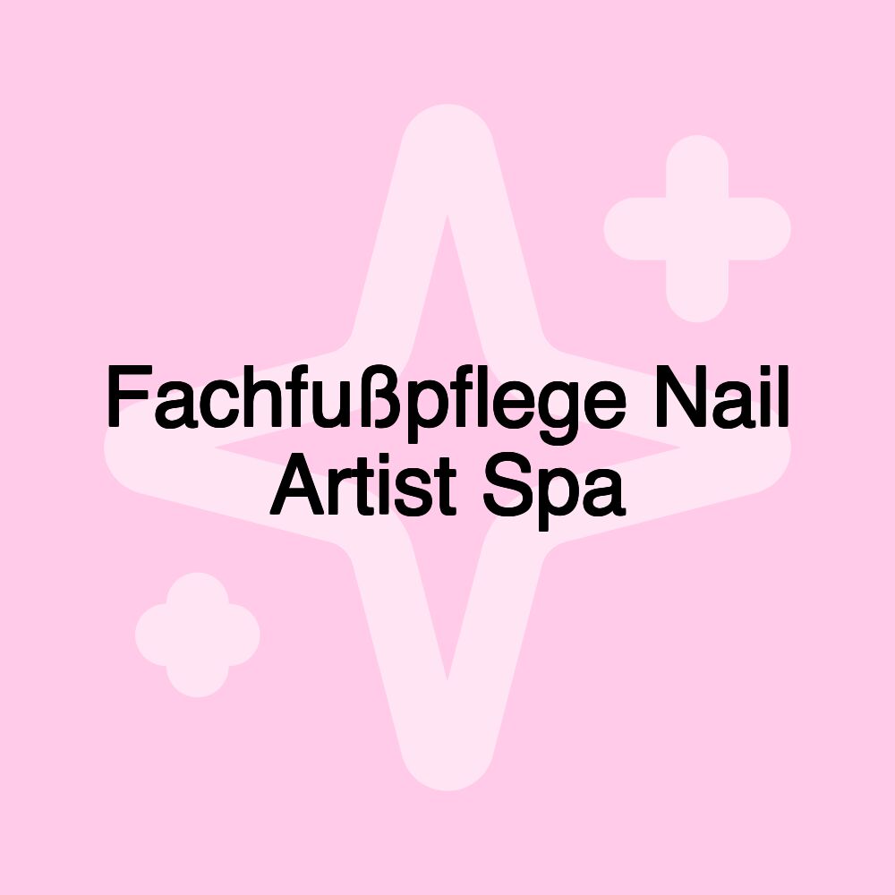 Fachfußpflege Nail Artist Spa