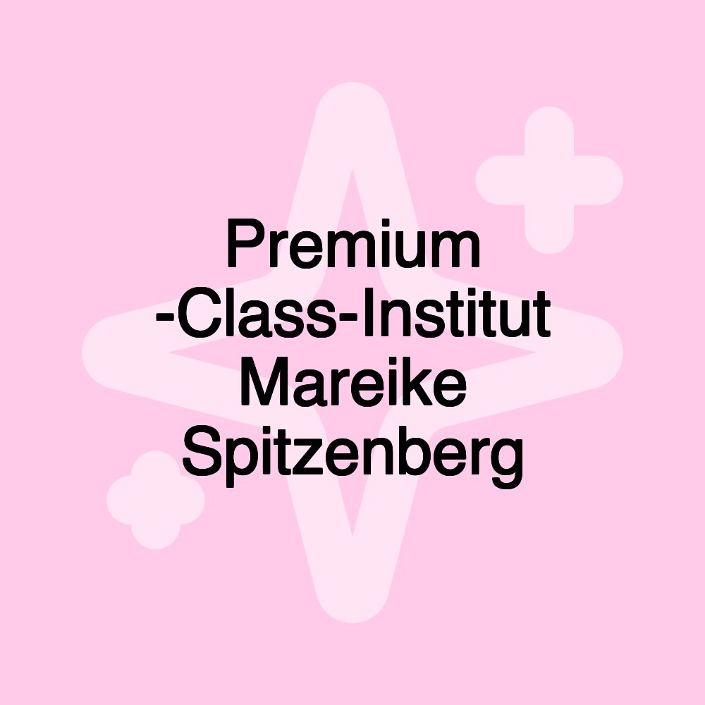 Premium -Class-Institut Mareike Spitzenberg