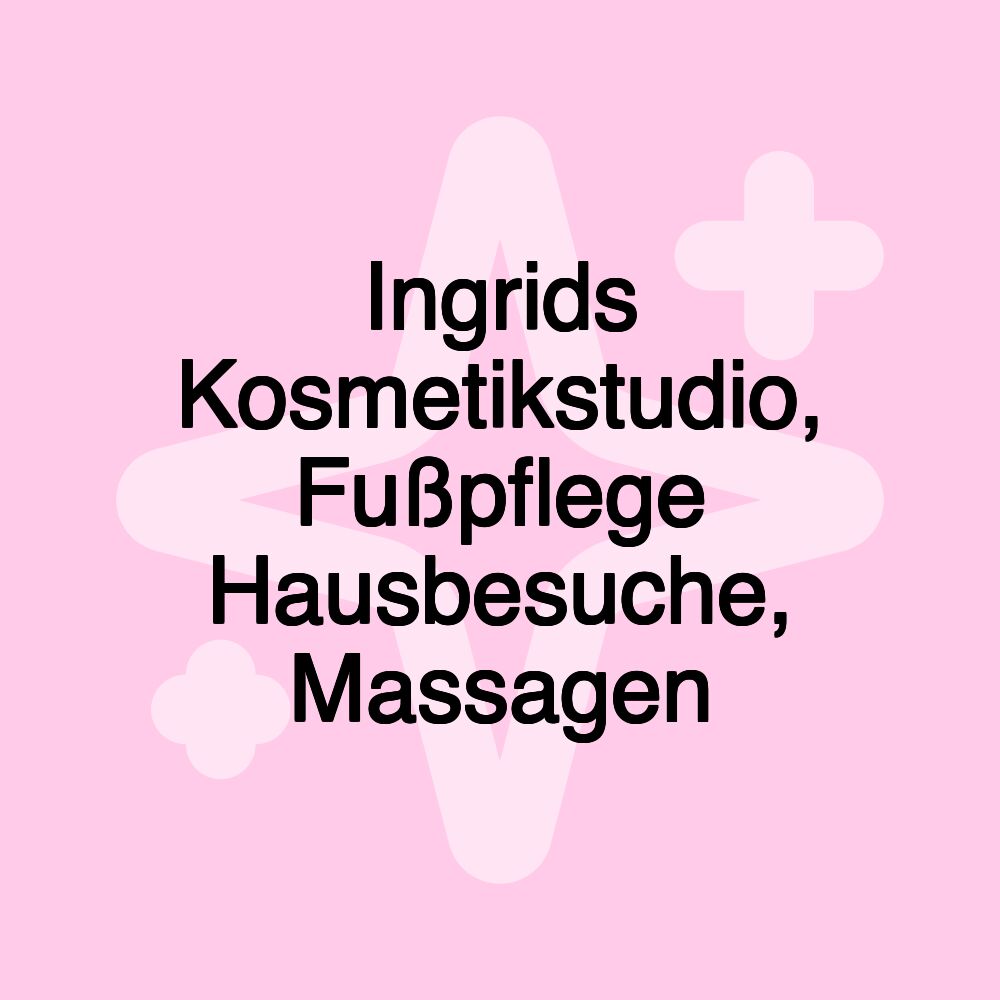 Ingrids Kosmetikstudio, Fußpflege Hausbesuche, Massagen