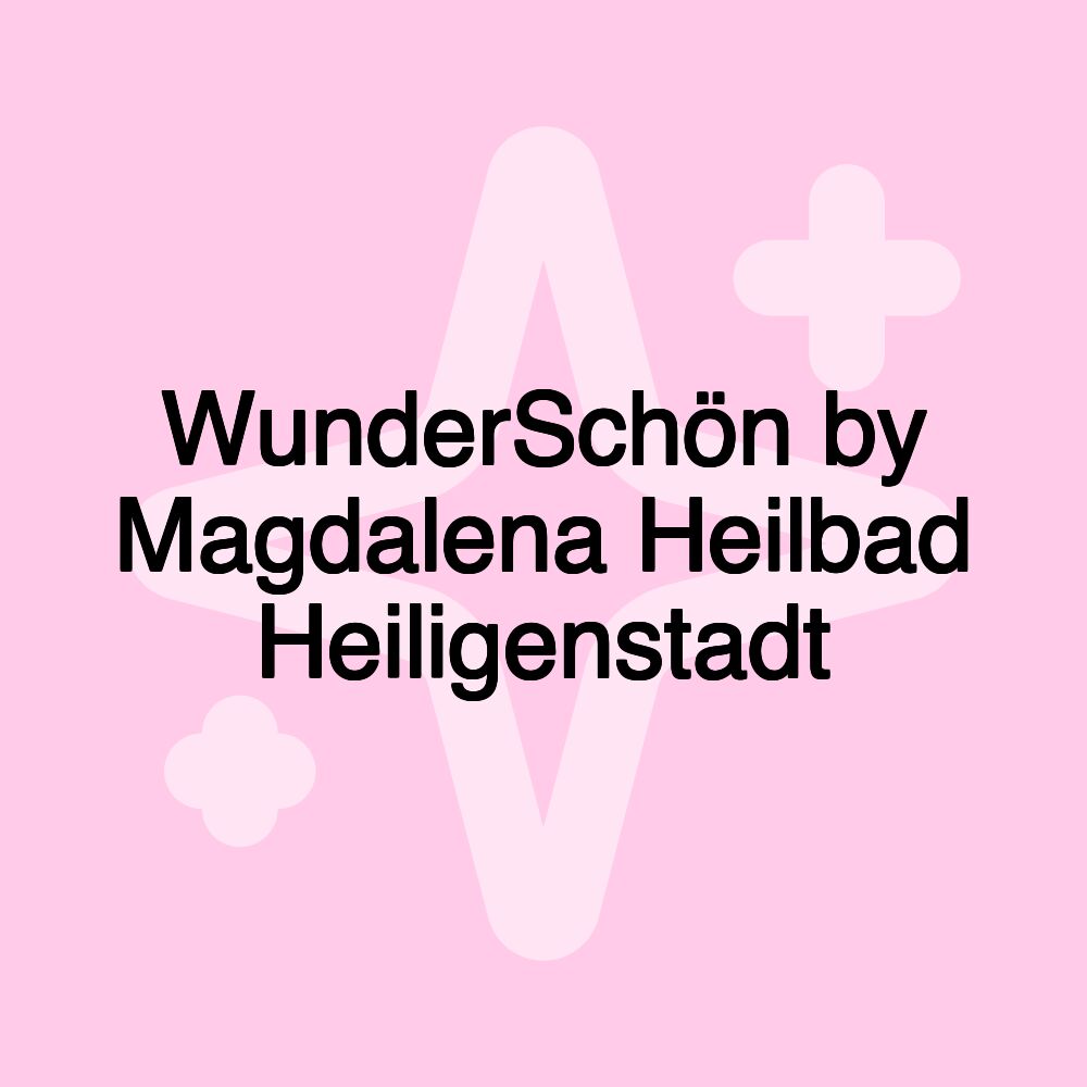 WunderSchön by Magdalena Heilbad Heiligenstadt