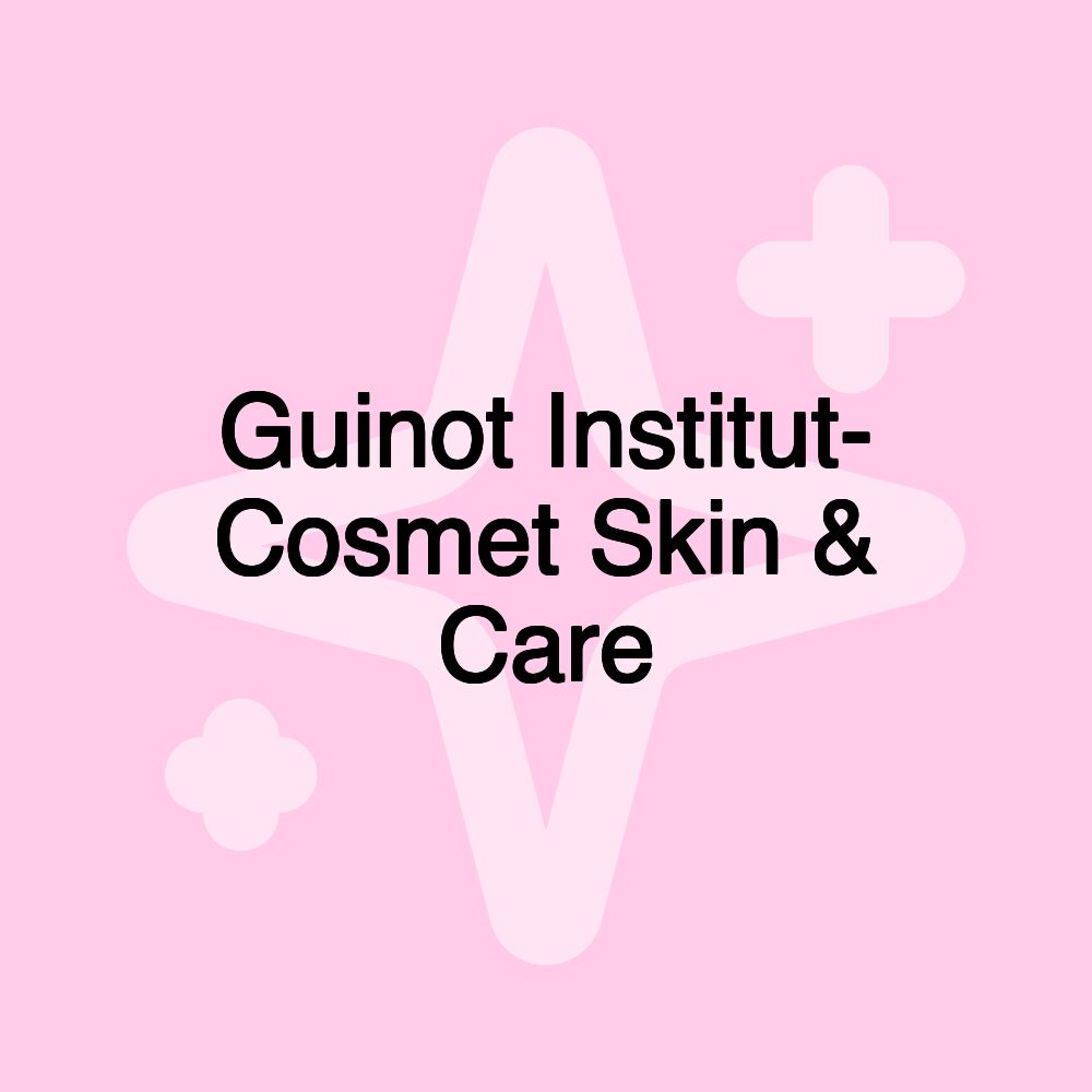 Guinot Institut- Cosmet Skin & Care