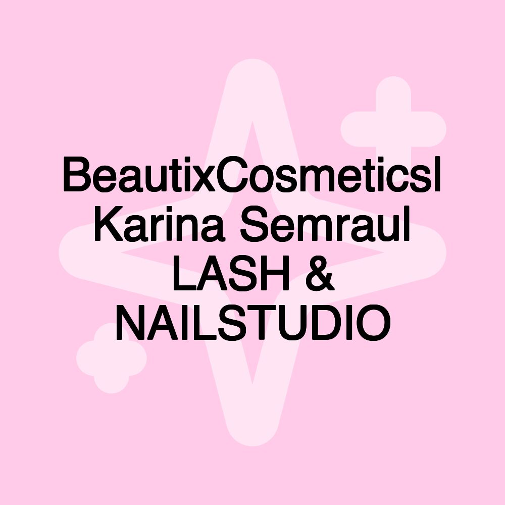 BeautixCosmetics| Karina Semrau| LASH & NAILSTUDIO