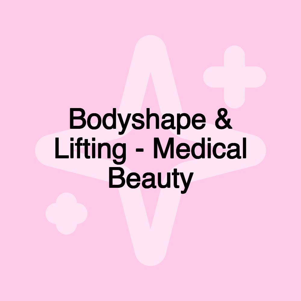 Bodyshape & Lifting - Medical Beauty