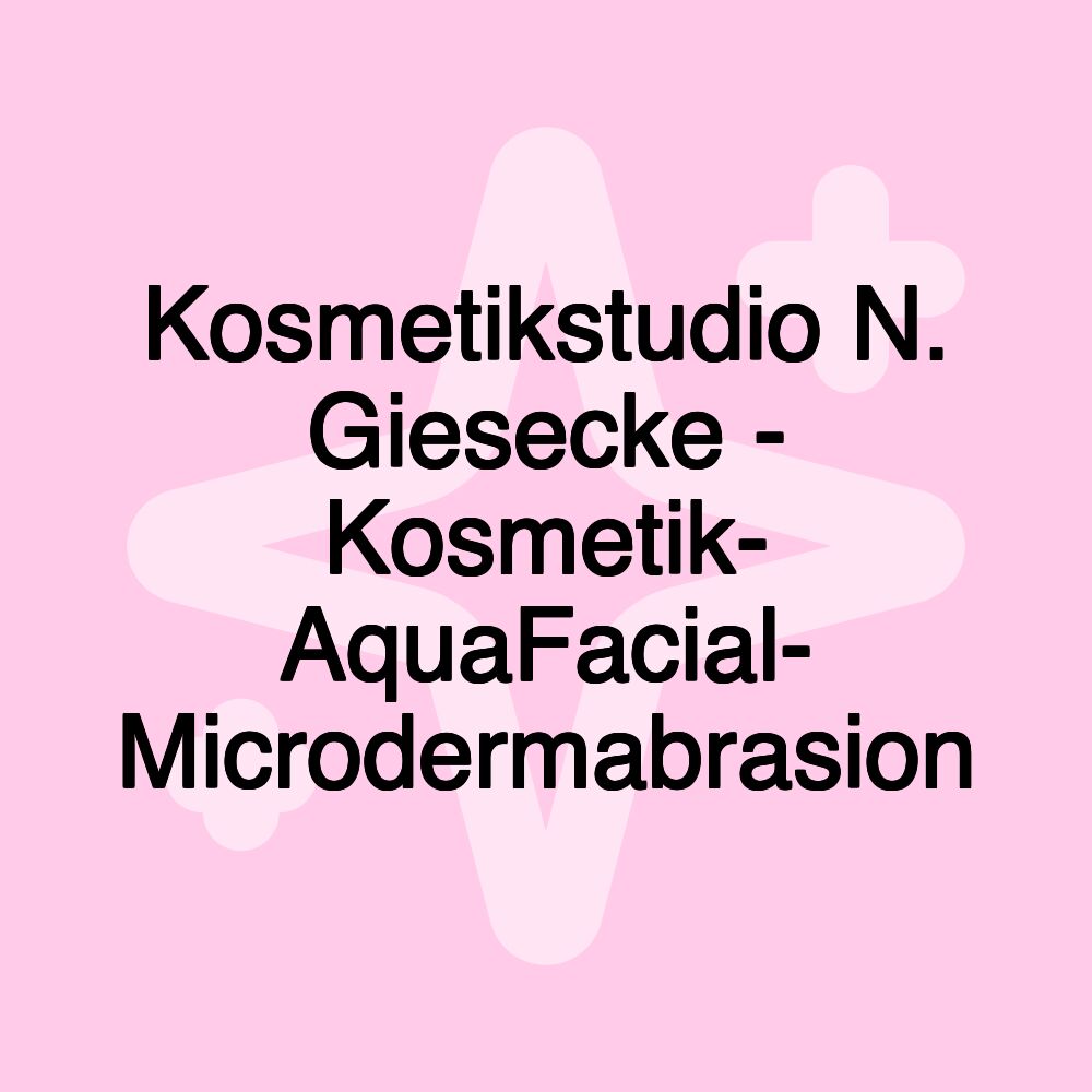 Kosmetikstudio N. Giesecke - Kosmetik- AquaFacial- Microdermabrasion