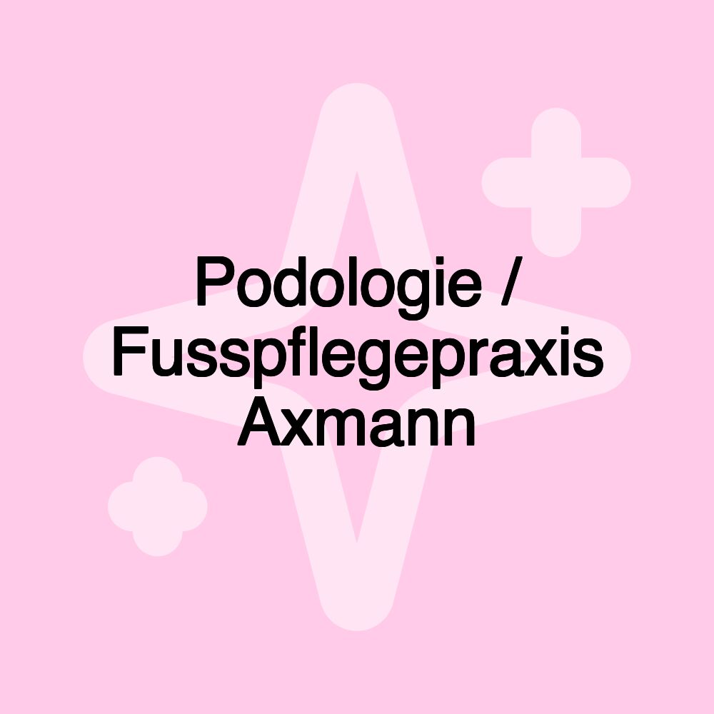 Podologie / Fusspflegepraxis Axmann