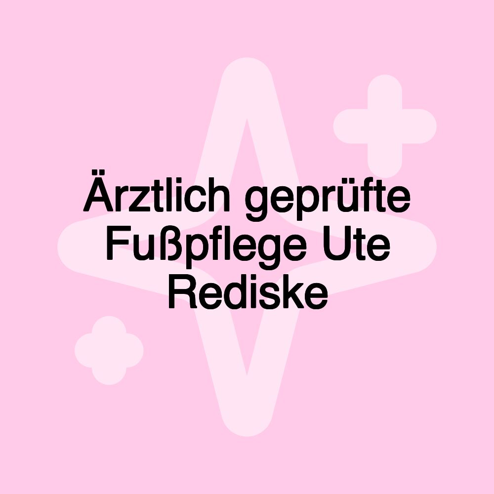 Ärztlich geprüfte Fußpflege Ute Rediske