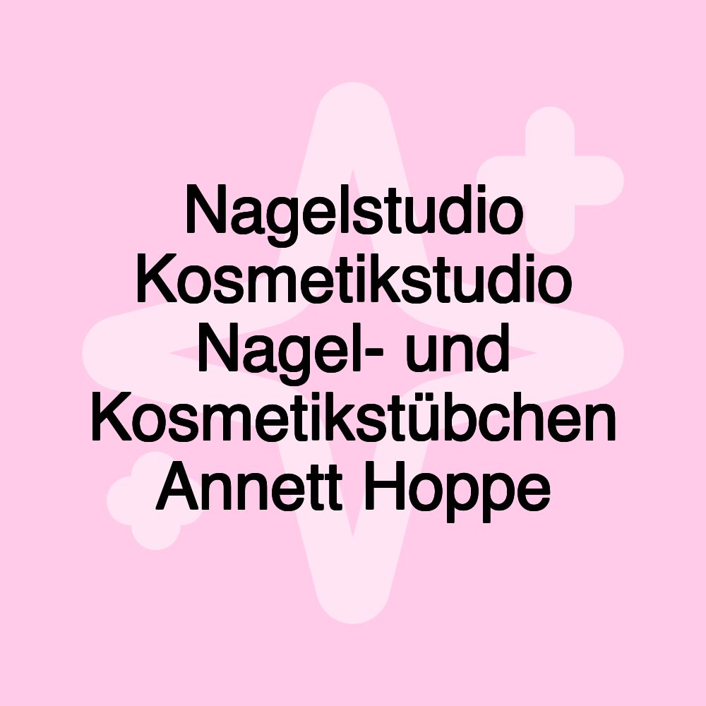 Nagelstudio Kosmetikstudio Nagel- und Kosmetikstübchen Annett Hoppe