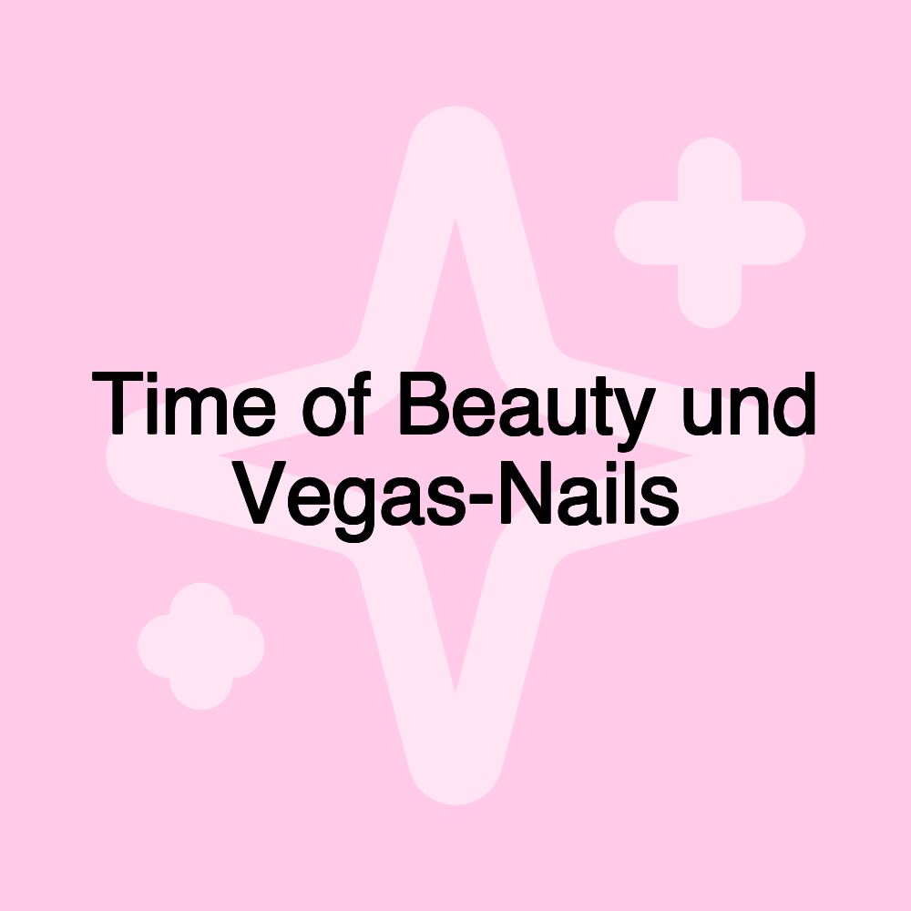 Time of Beauty und Vegas-Nails