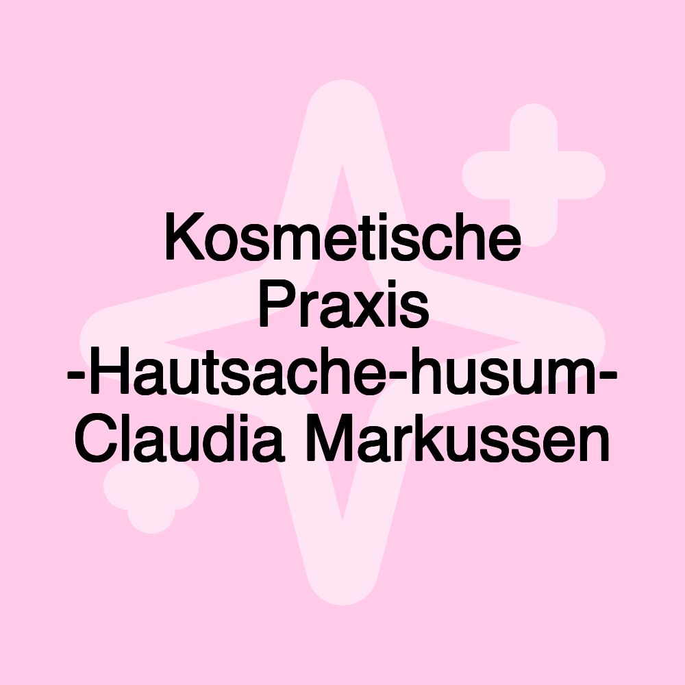 Kosmetische Praxis -Hautsache-husum- Claudia Markussen