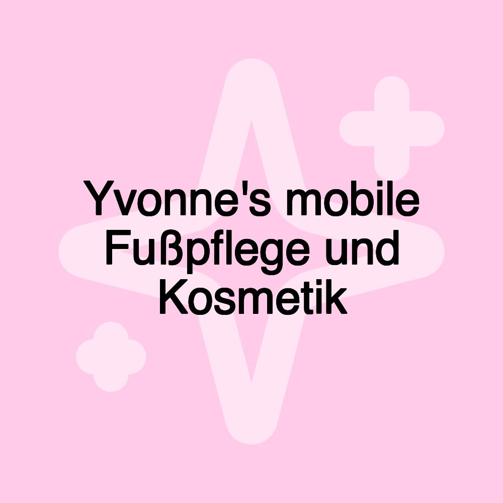 Yvonne's mobile Fußpflege und Kosmetik