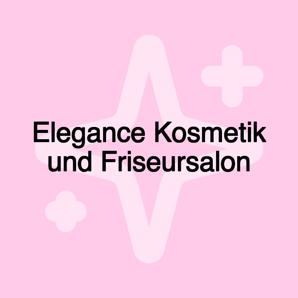 Elegance Kosmetik und Friseursalon