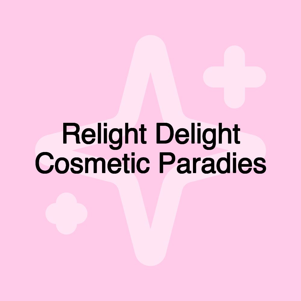 Relight Delight Cosmetic Paradies