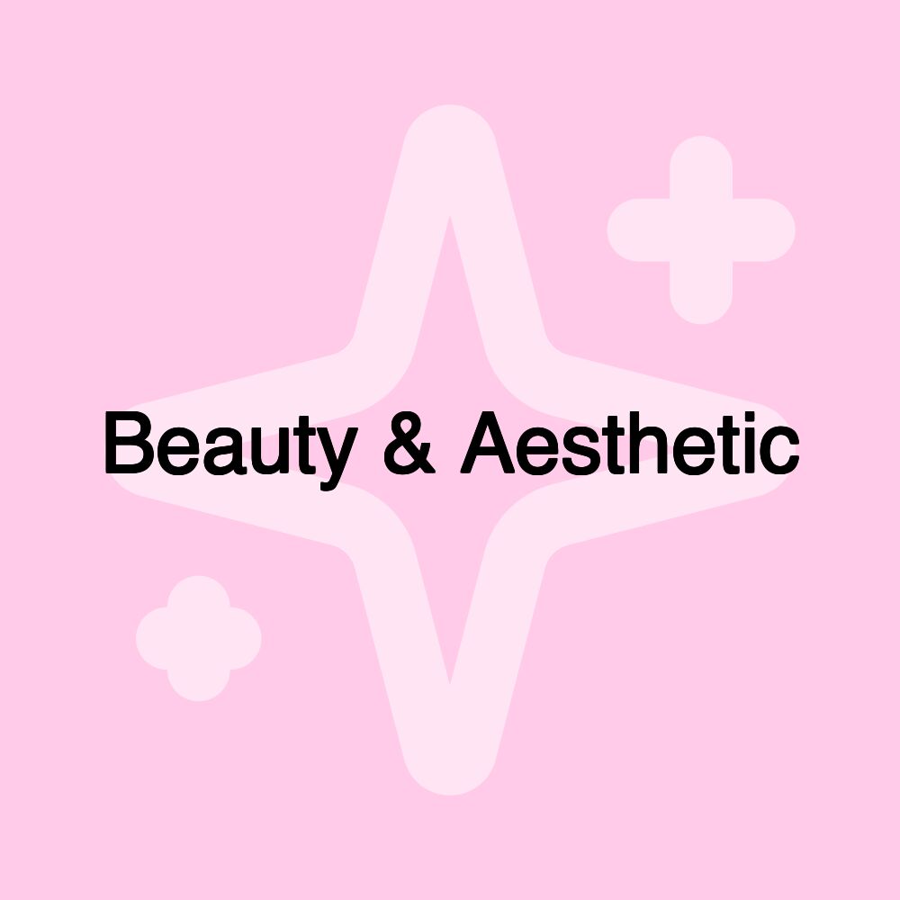 Beauty & Aesthetic