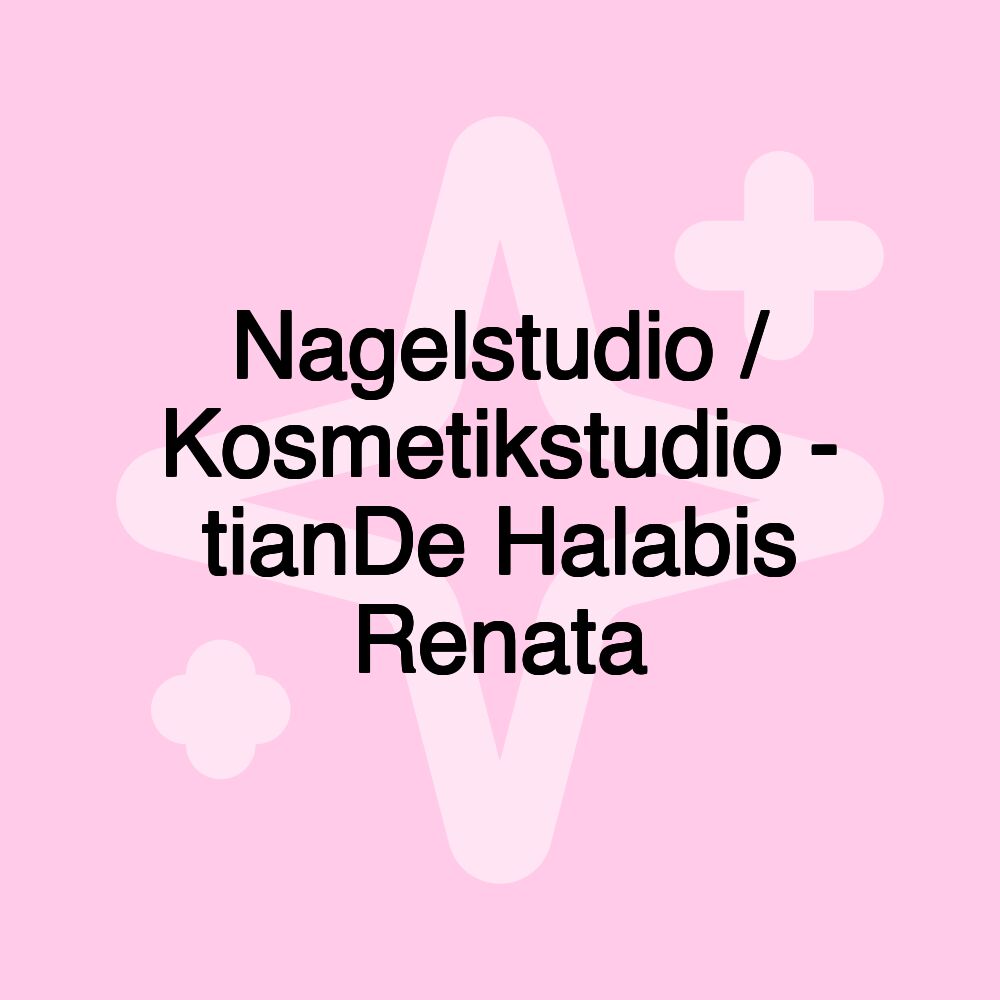 Nagelstudio / Kosmetikstudio - tianDe Halabis Renata