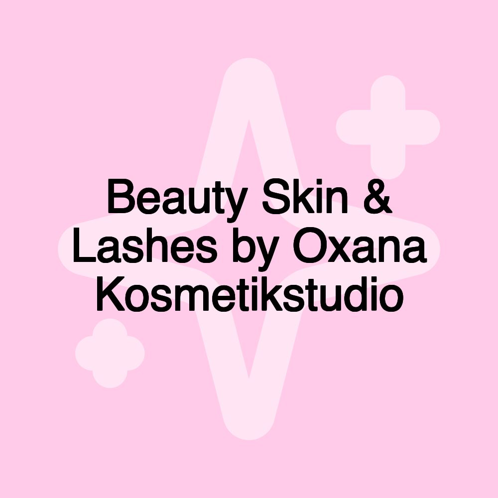 Beauty Skin & Lashes by Oxana Kosmetikstudio